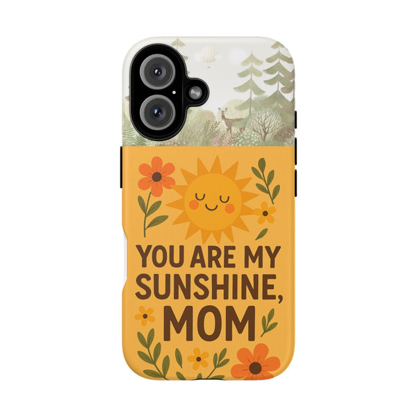 You Are My Sunshine Mom Phone Case – Tough Cases for Mother's Day