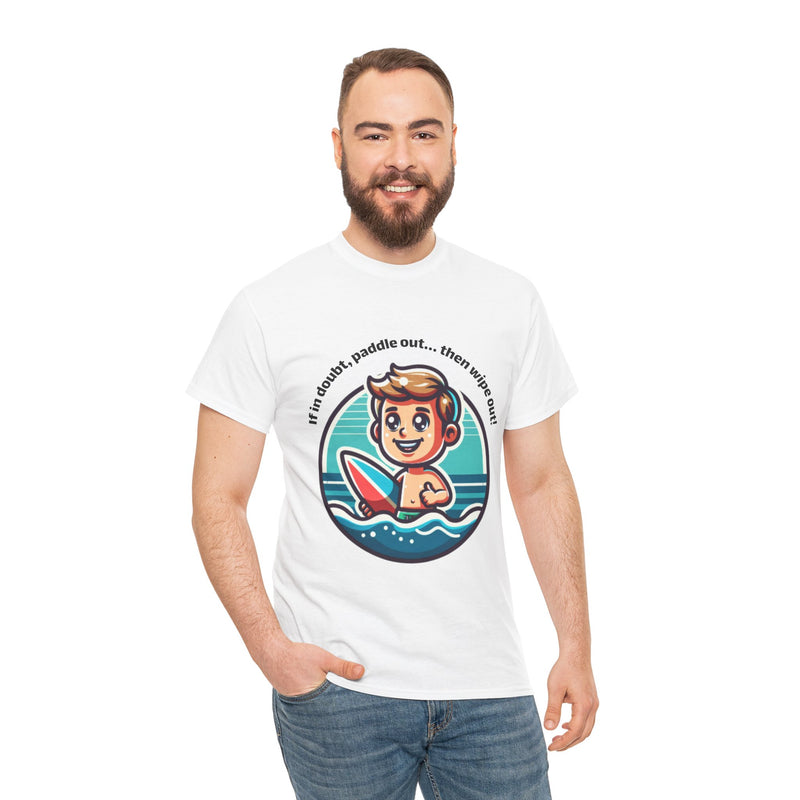 Fun Surfing Unisex Heavy Cotton Tee - 'If in doubt, paddle out...' Design