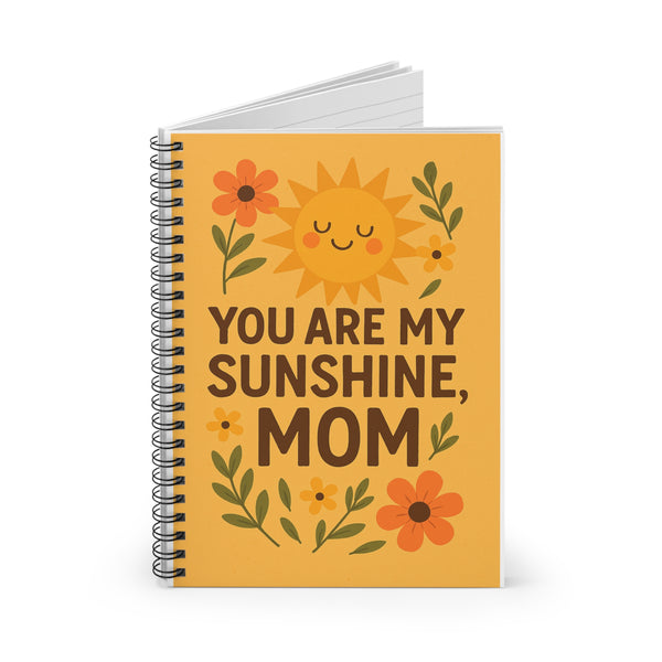 You Are My Sunshine Spiral Notebook for Moms - Cute Floral Design
