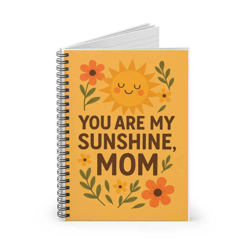 You Are My Sunshine Spiral Notebook for Moms - Cute Floral Design