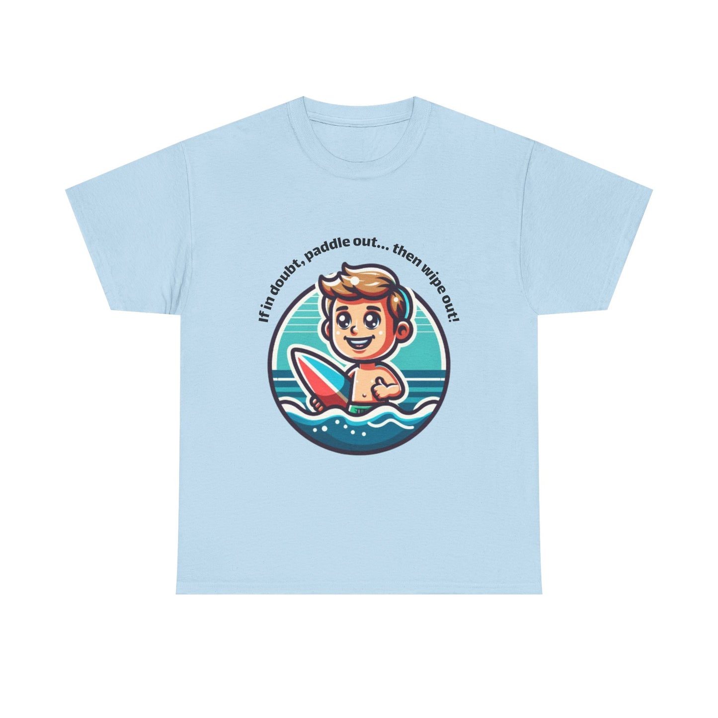 Fun Surfing Unisex Heavy Cotton Tee - 'If in doubt, paddle out...' Design