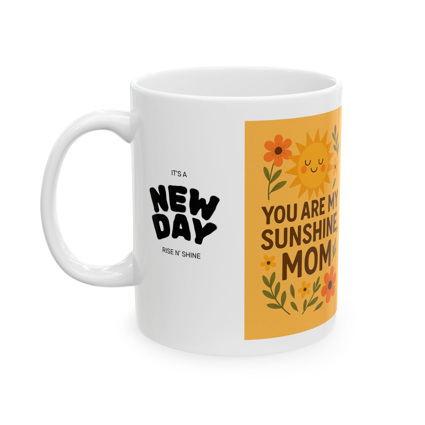 You Are My Sunshine Mom Ceramic Mug - 11oz & 15oz - Perfect Gift for Mother's Day