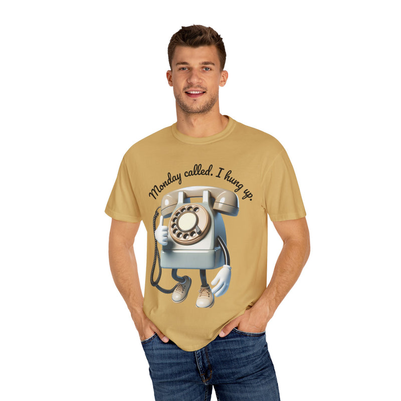 Funny Unisex T-Shirt - 'Monday Called. I Hung Up.'