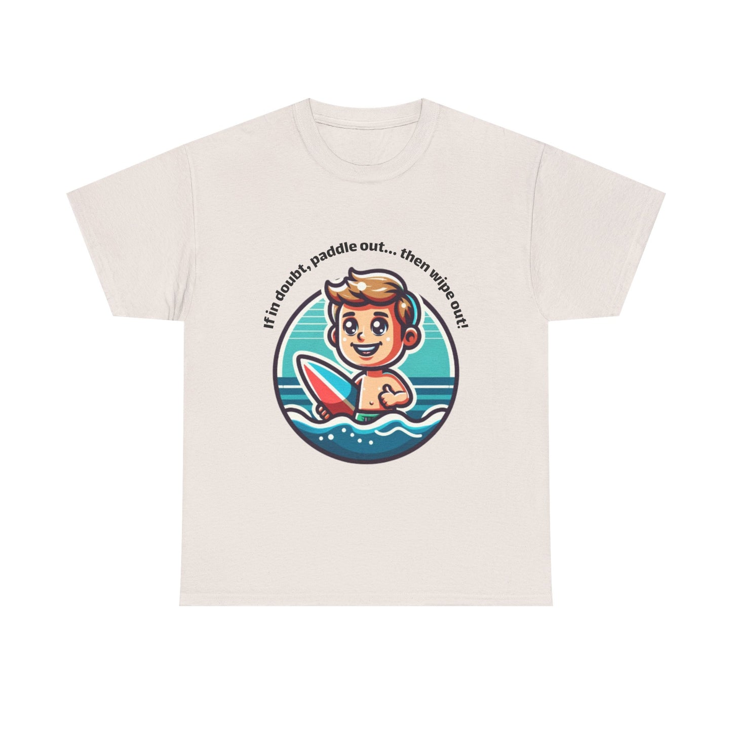 Fun Surfing Unisex Heavy Cotton Tee - 'If in doubt, paddle out...' Design