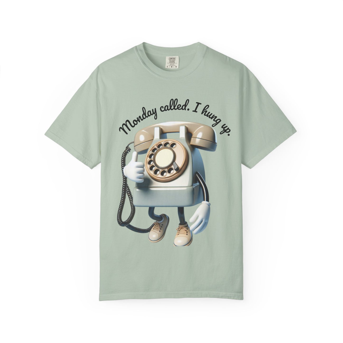 Funny Unisex T-Shirt - 'Monday Called. I Hung Up.'