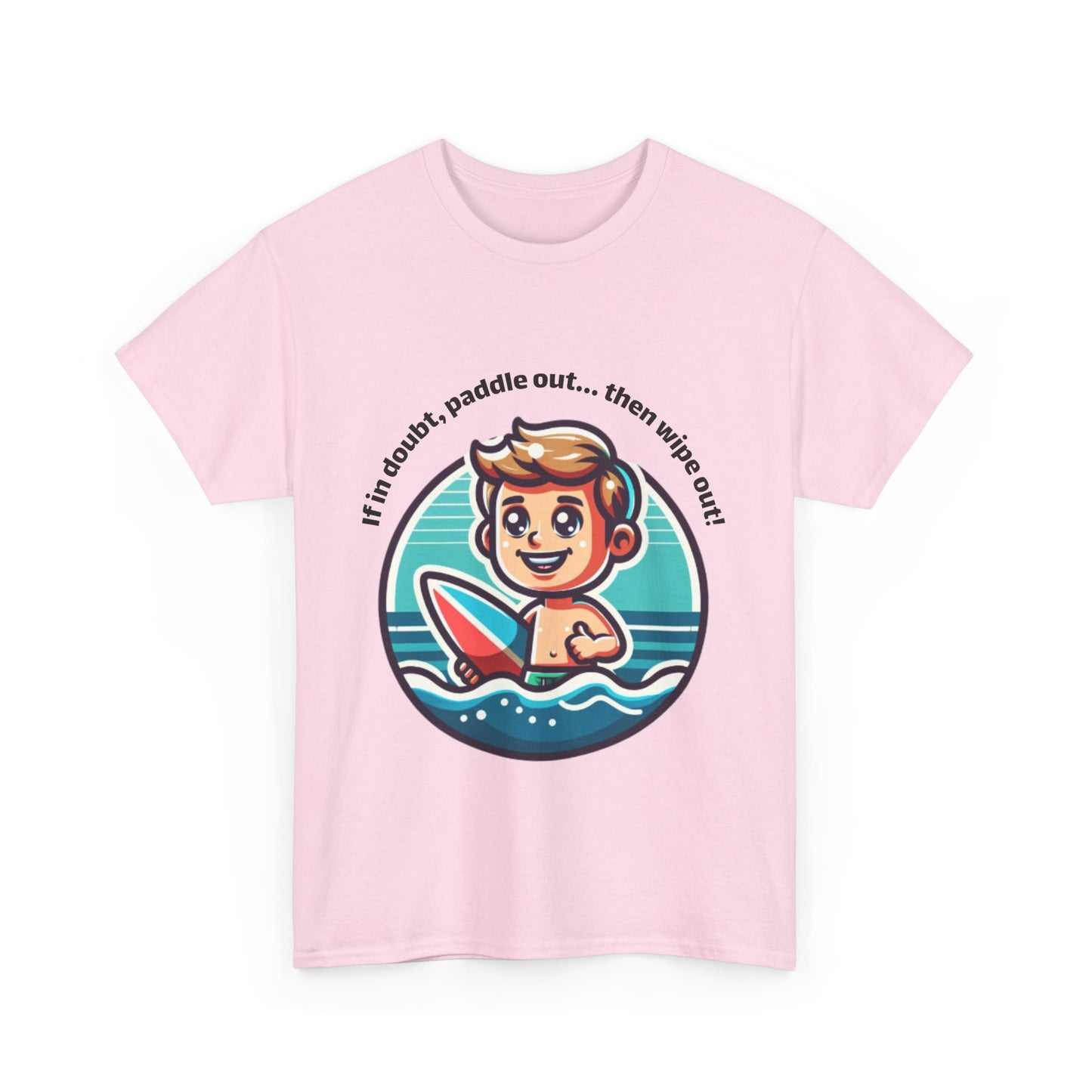 Fun Surfing Unisex Heavy Cotton Tee - 'If in doubt, paddle out...' Design