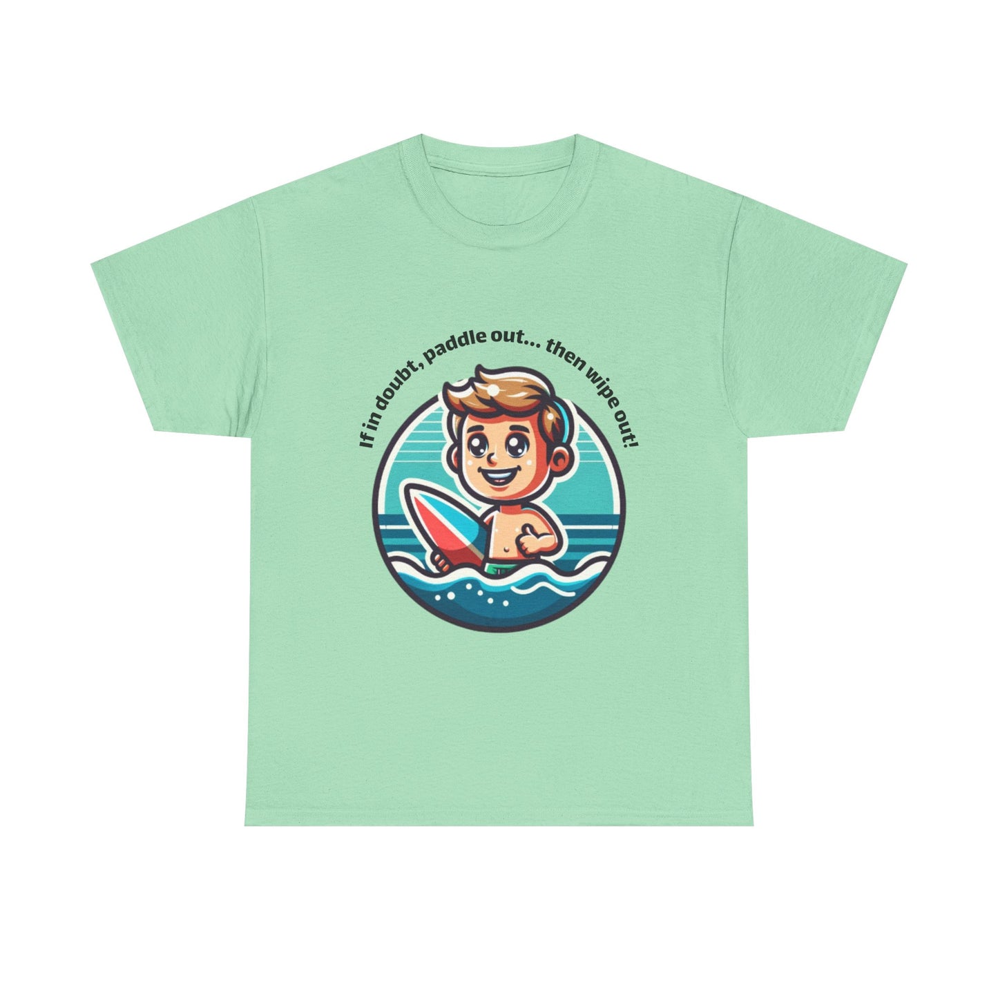 Fun Surfing Unisex Heavy Cotton Tee - 'If in doubt, paddle out...' Design