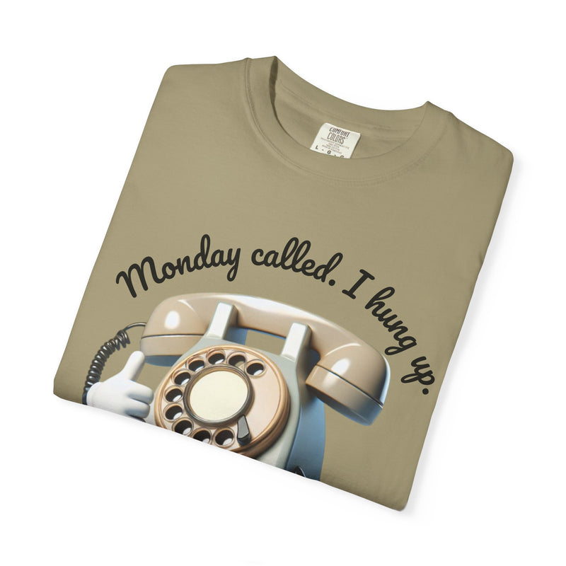 Funny Unisex T-Shirt - 'Monday Called. I Hung Up.'