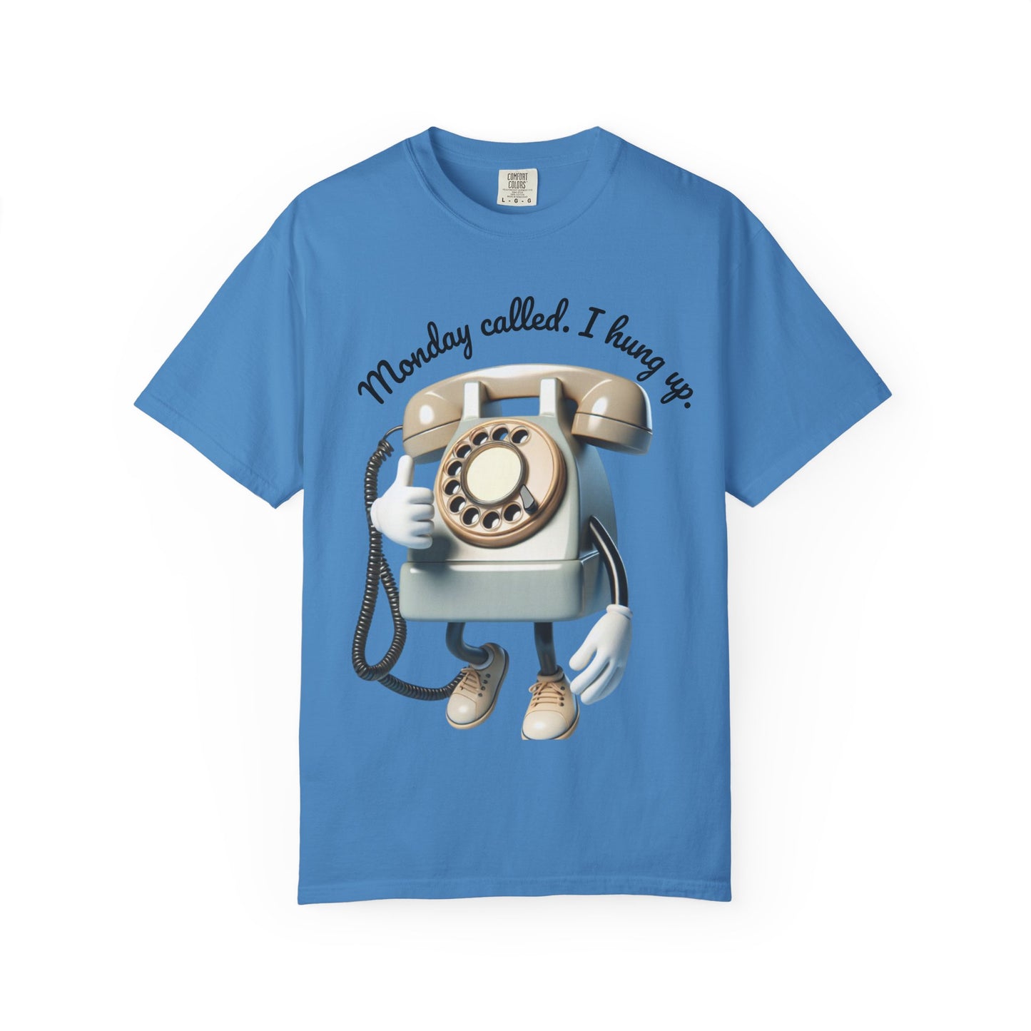 Funny Unisex T-Shirt - 'Monday Called. I Hung Up.'