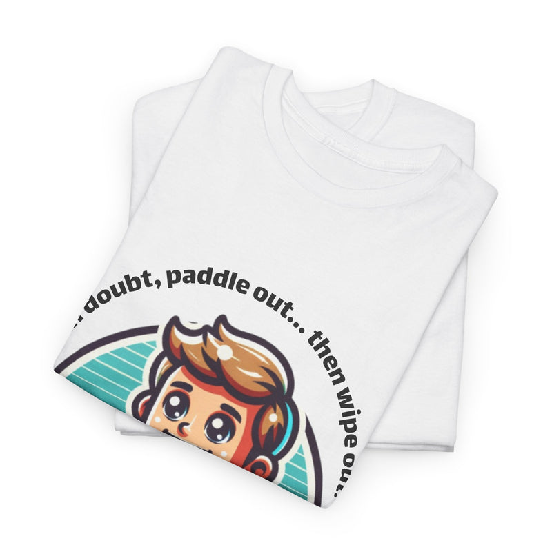 Fun Surfing Unisex Heavy Cotton Tee - 'If in doubt, paddle out...' Design