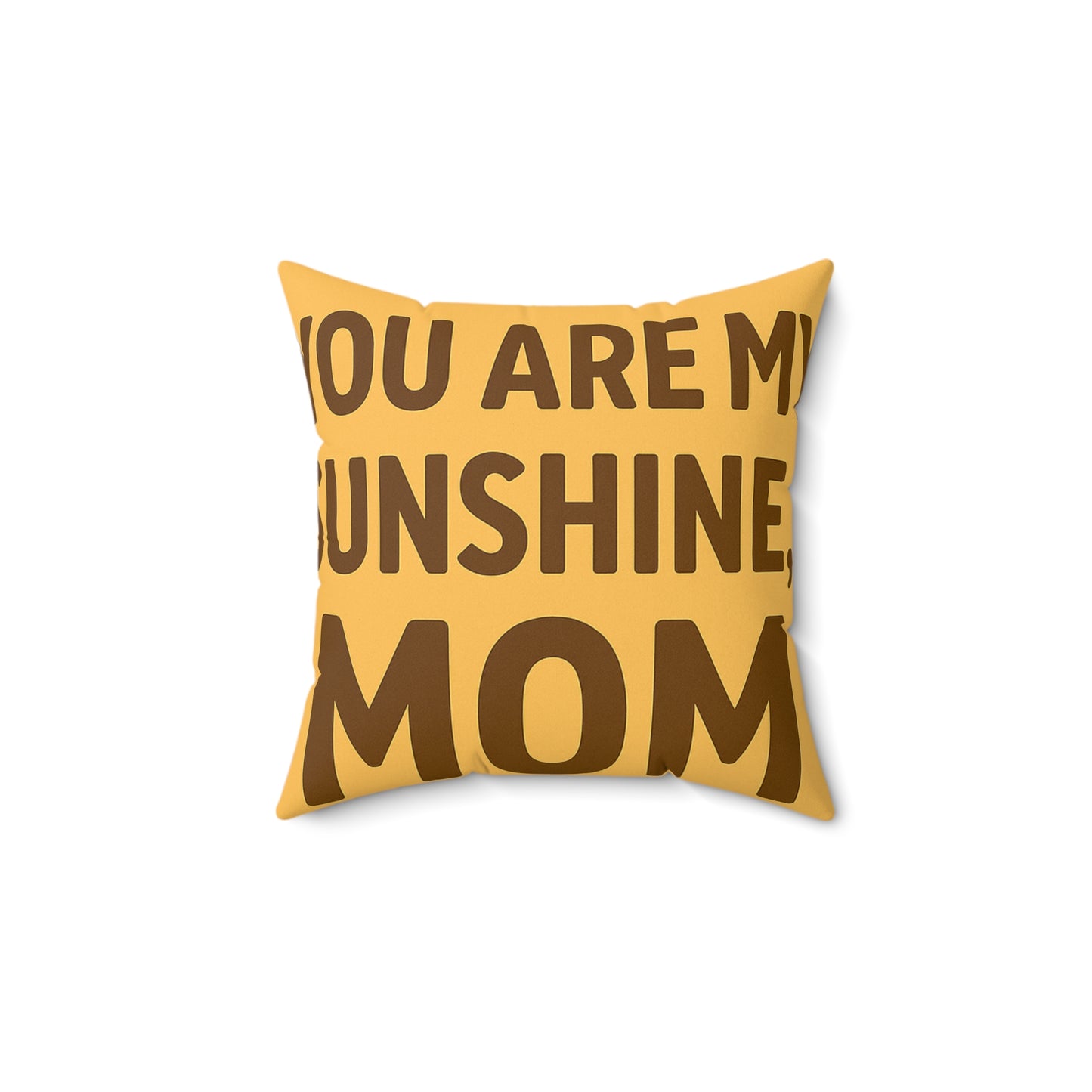 You Are My Sunshine Mom Pillow - Floral Spun Polyester Cushion