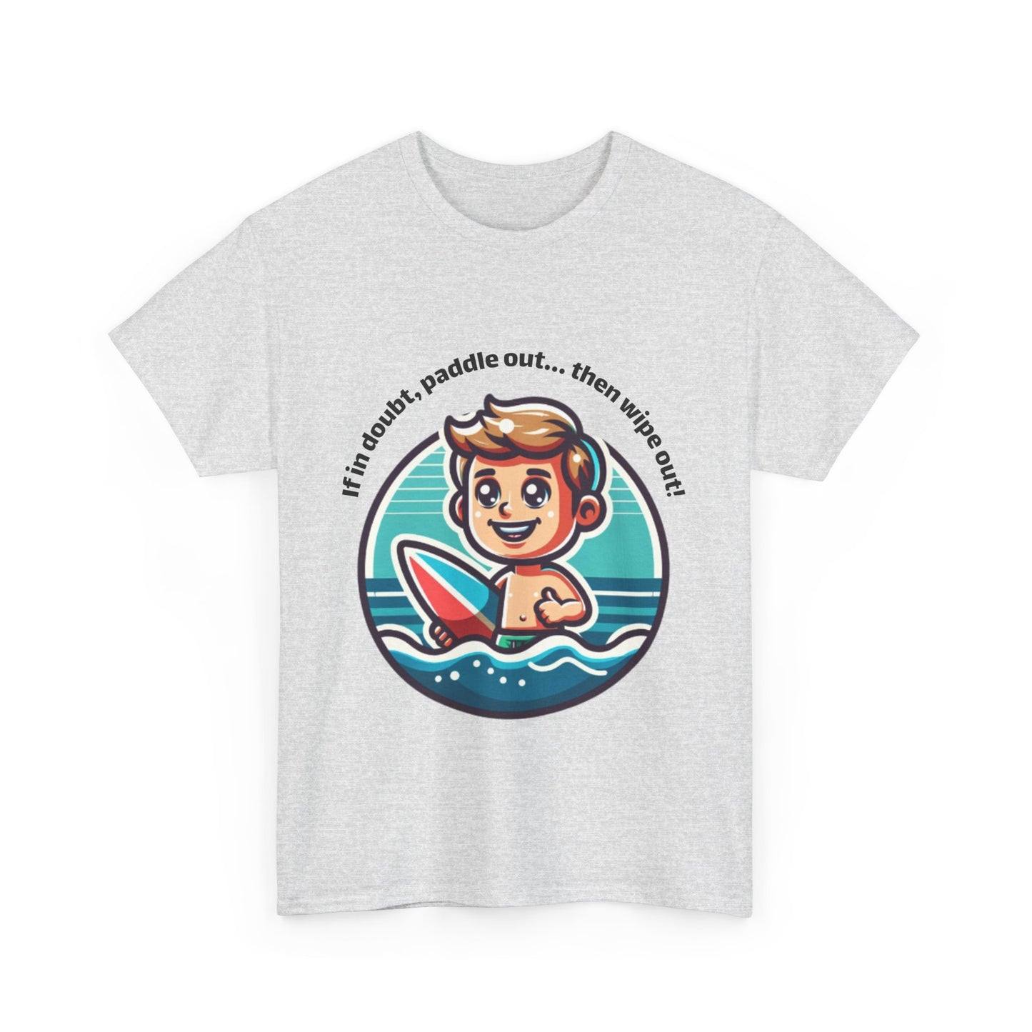 Fun Surfing Unisex Heavy Cotton Tee - 'If in doubt, paddle out...' Design