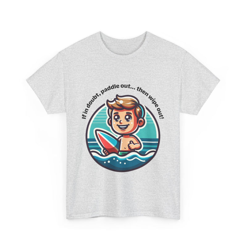 Fun Surfing Unisex Heavy Cotton Tee - 'If in doubt, paddle out...' Design