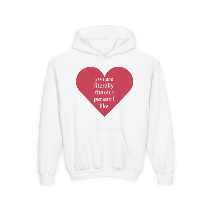 Youth Heartfelt Sweatshirt - "You Are Literally The Only Person I Like"
