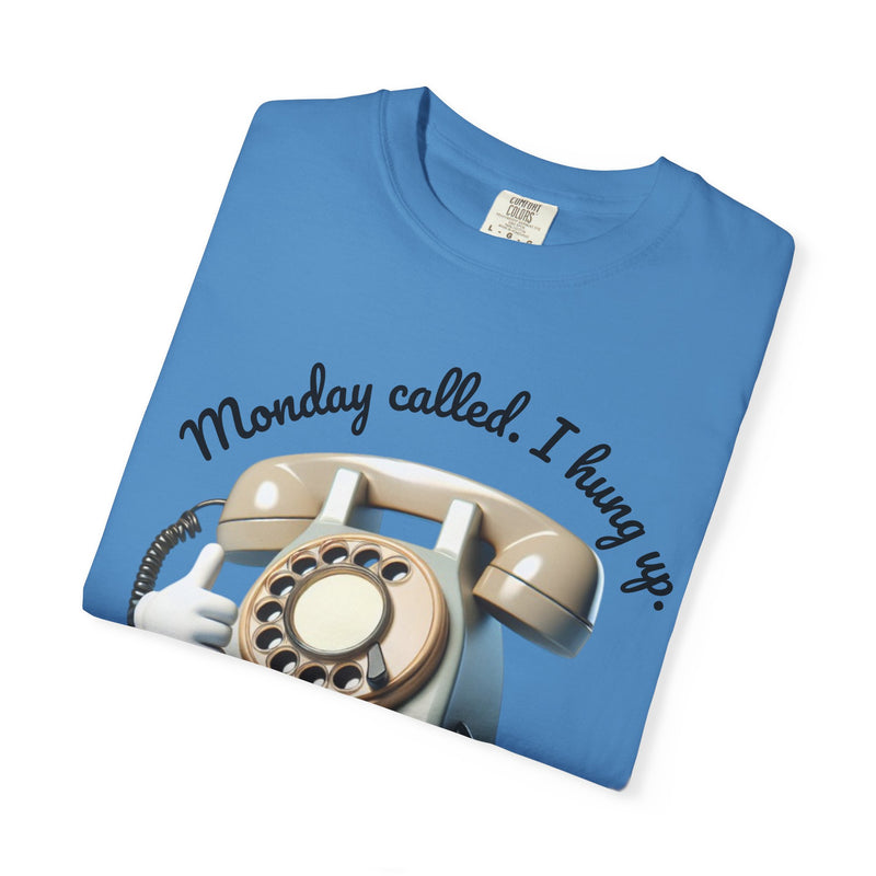 Funny Unisex T-Shirt - 'Monday Called. I Hung Up.'