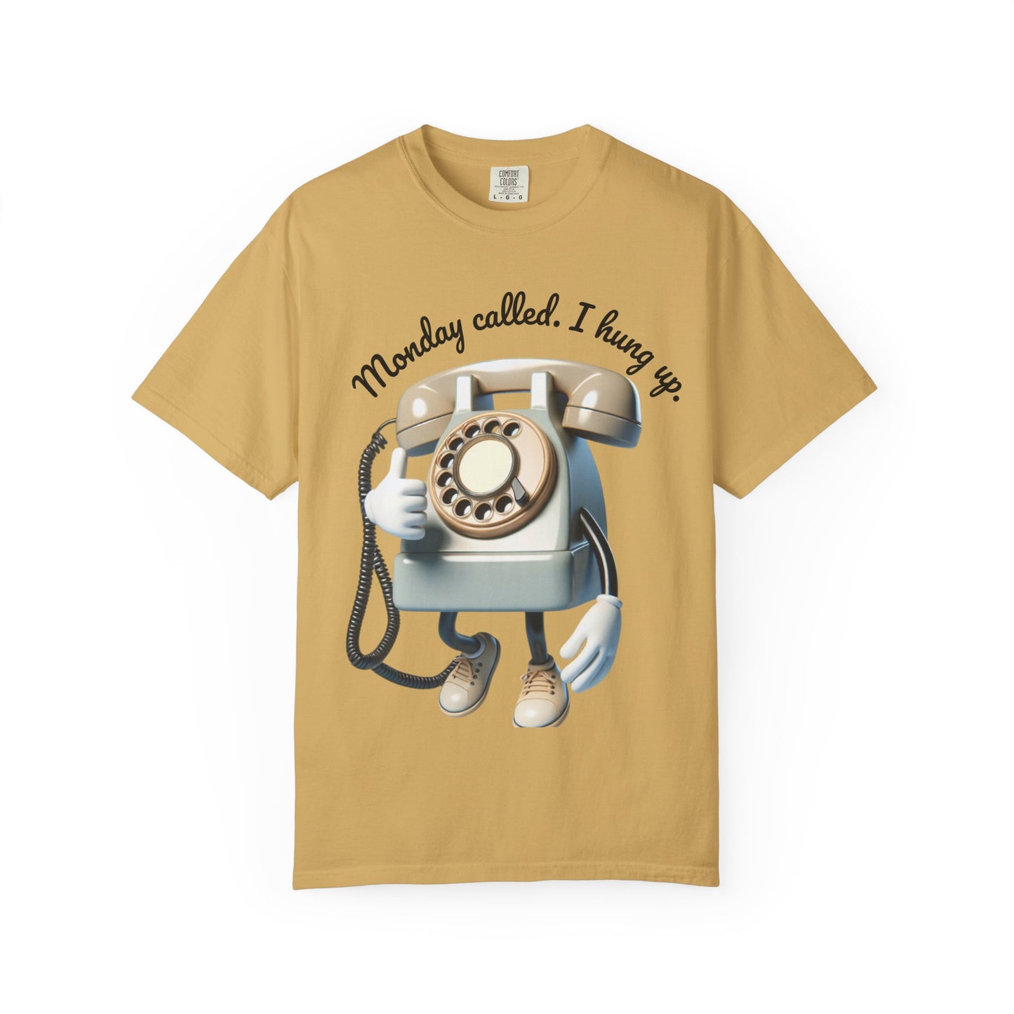 Funny Unisex T-Shirt - 'Monday Called. I Hung Up.'
