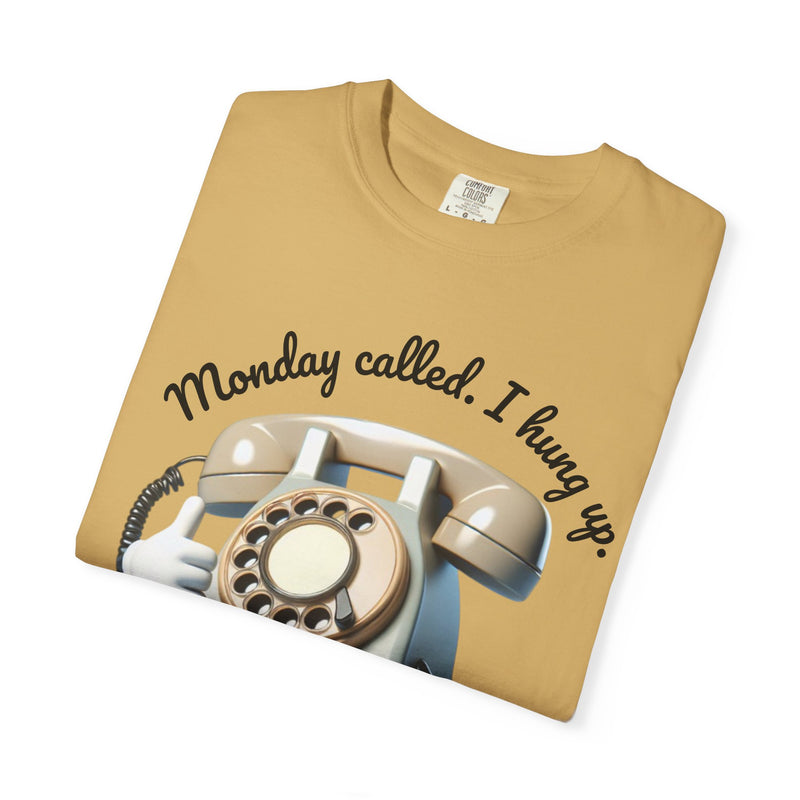 Funny Unisex T-Shirt - 'Monday Called. I Hung Up.'