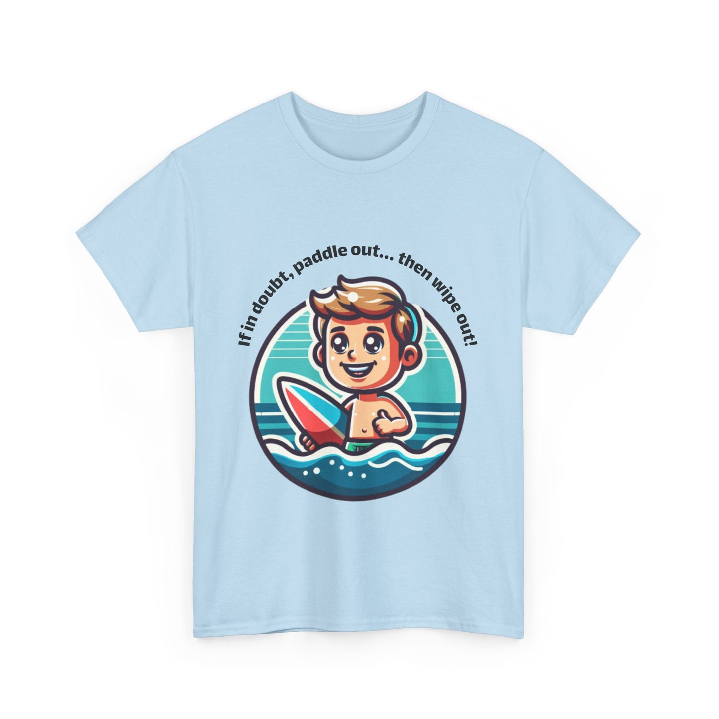 Fun Surfing Unisex Heavy Cotton Tee - 'If in doubt, paddle out...' Design
