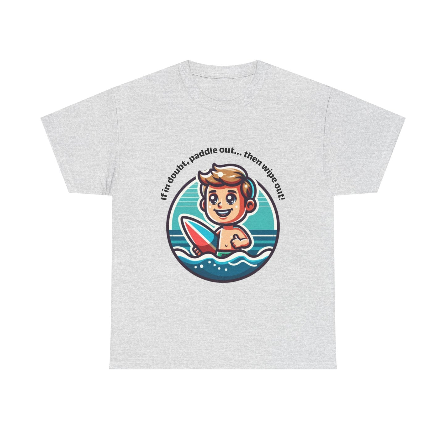 Fun Surfing Unisex Heavy Cotton Tee - 'If in doubt, paddle out...' Design