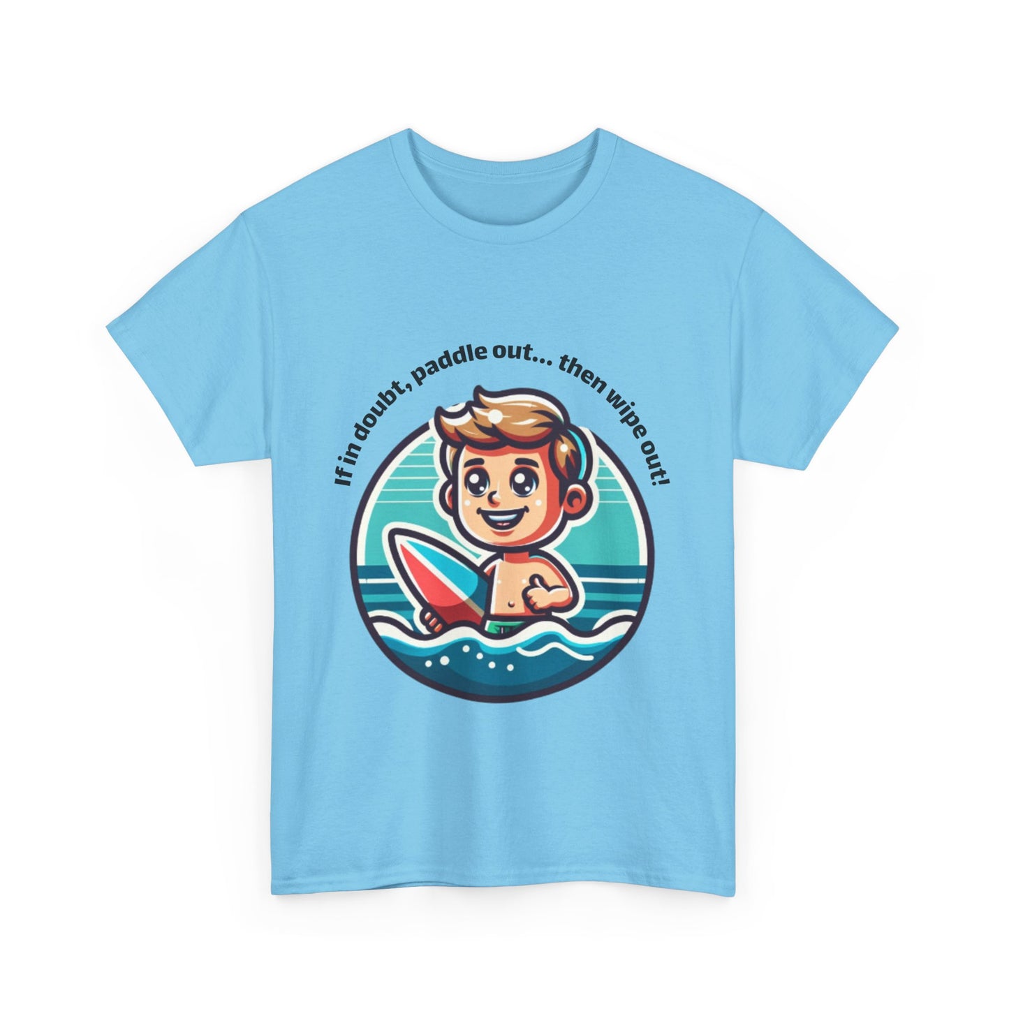 Fun Surfing Unisex Heavy Cotton Tee - 'If in doubt, paddle out...' Design