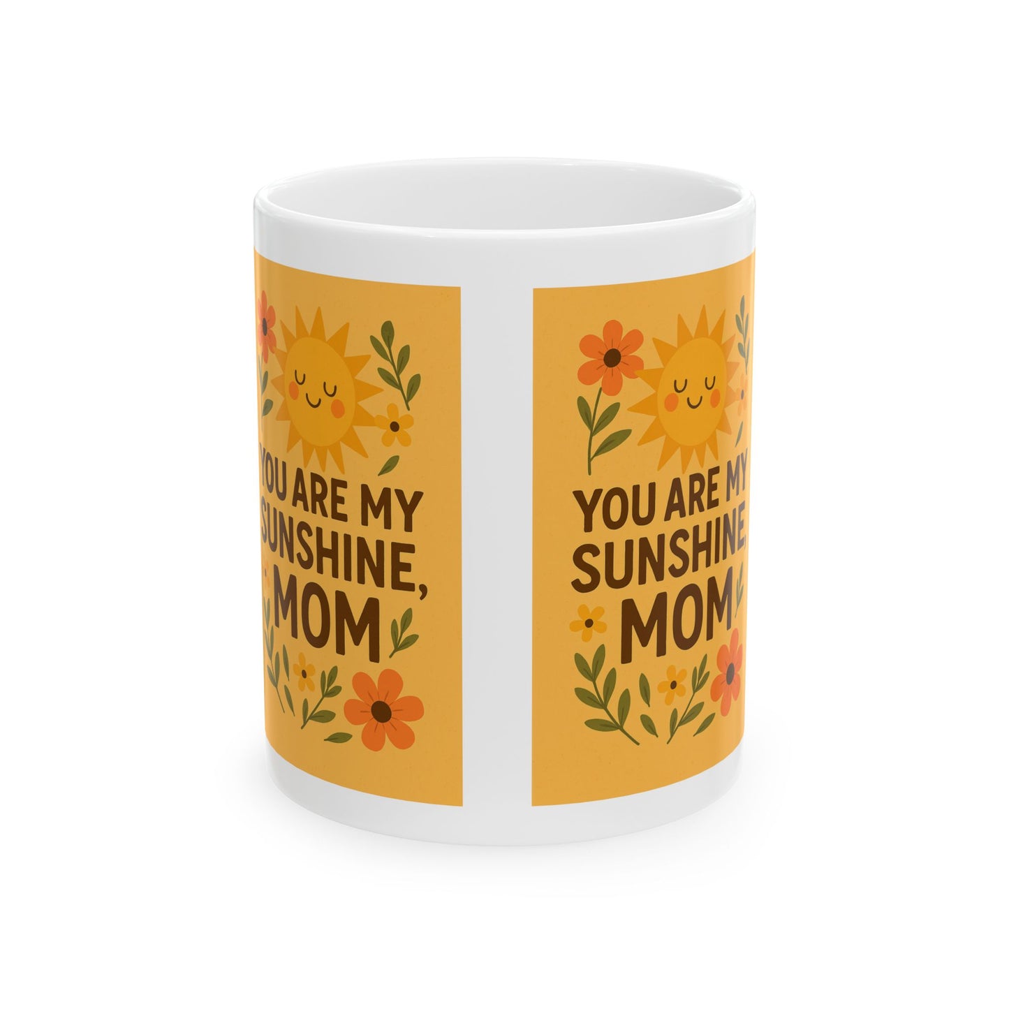 You Are My Sunshine Mom Ceramic Mug - 11oz & 15oz - Perfect Gift for Mother's Day