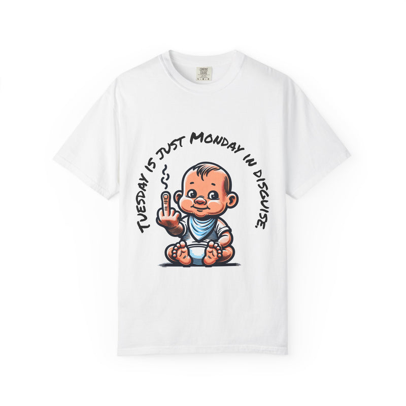 Funny Unisex Garment-Dyed T-Shirt - "Tuesday is Just Monday in Disguise"