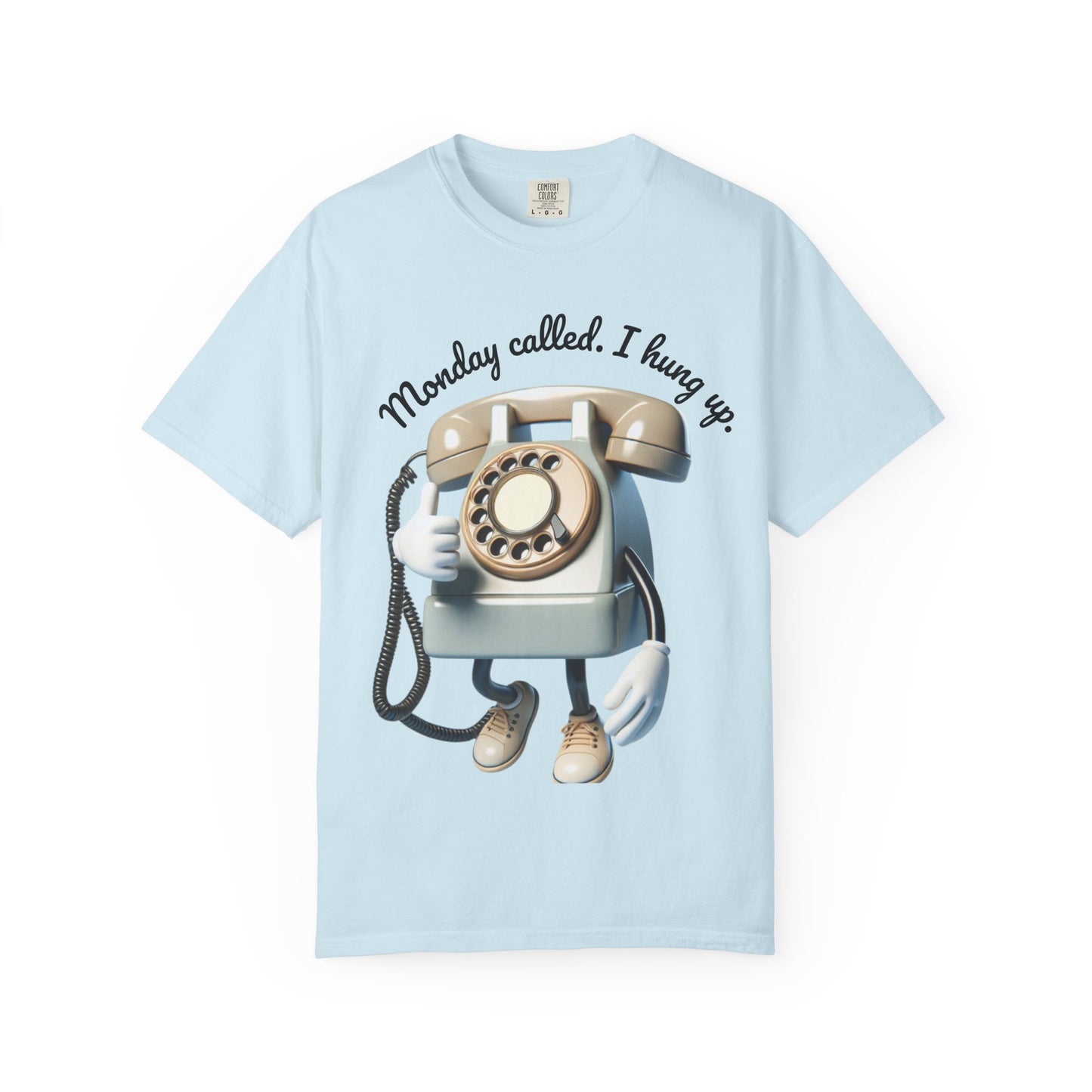 Funny Unisex T-Shirt - 'Monday Called. I Hung Up.'