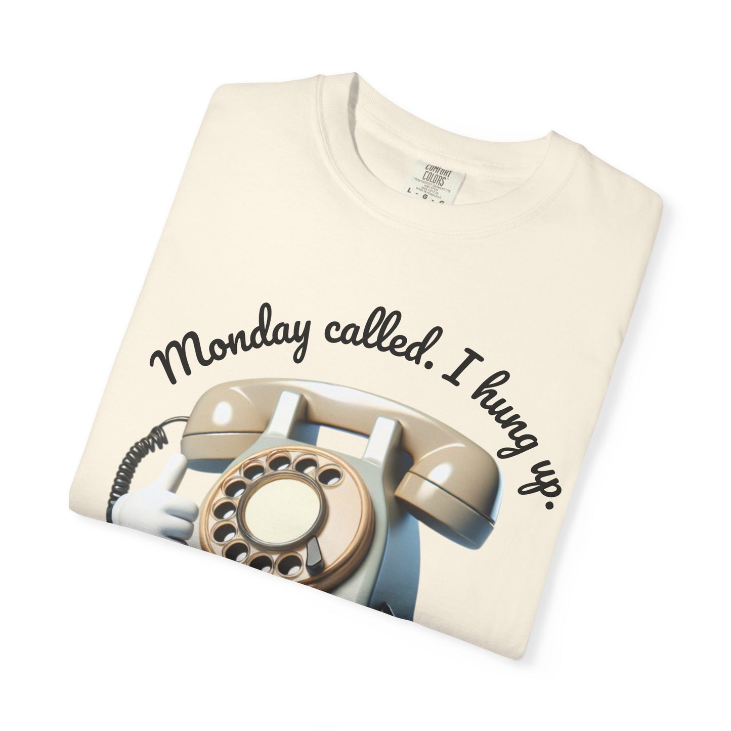 Funny Unisex T-Shirt - 'Monday Called. I Hung Up.'