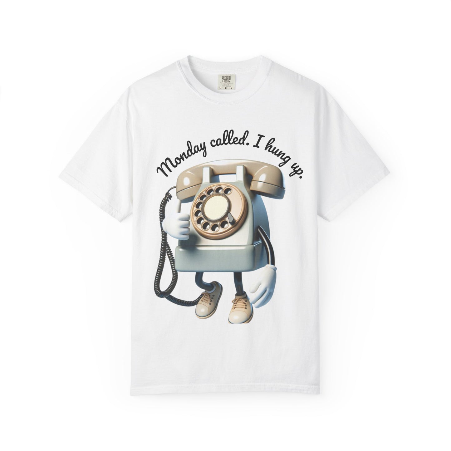 Funny Unisex T-Shirt - 'Monday Called. I Hung Up.'