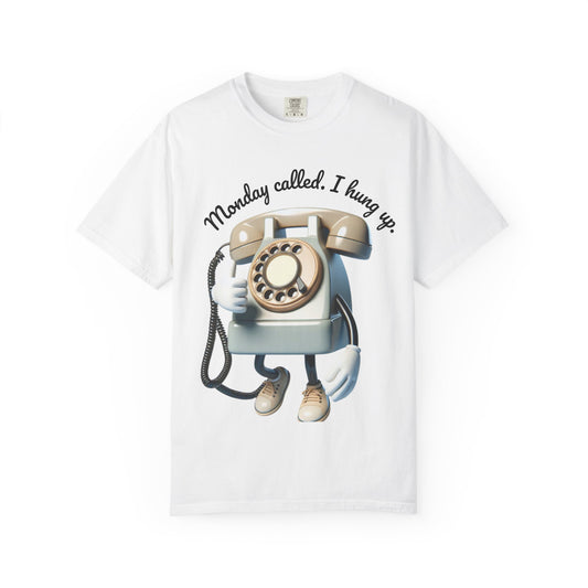 Funny Unisex T-Shirt - 'Monday Called. I Hung Up.'