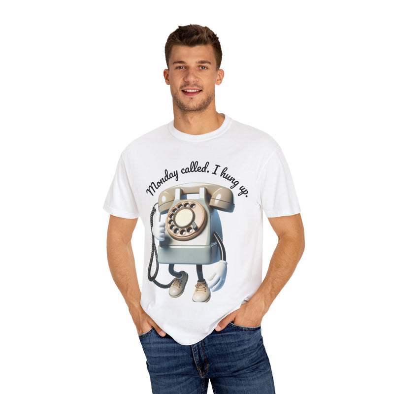 Funny Unisex T-Shirt - 'Monday Called. I Hung Up.'