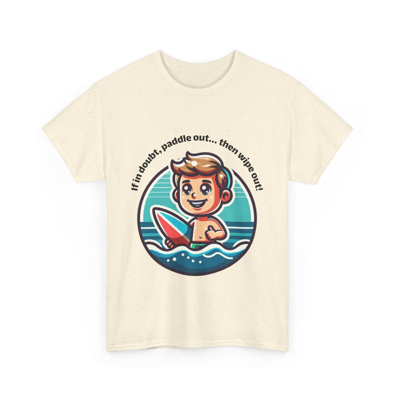 Fun Surfing Unisex Heavy Cotton Tee - 'If in doubt, paddle out...' Design