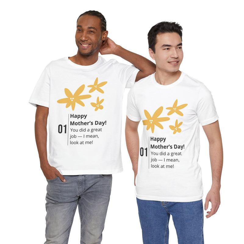 Mother's Day Unisex Tee - Celebrate Moms with a Fun Floral Design