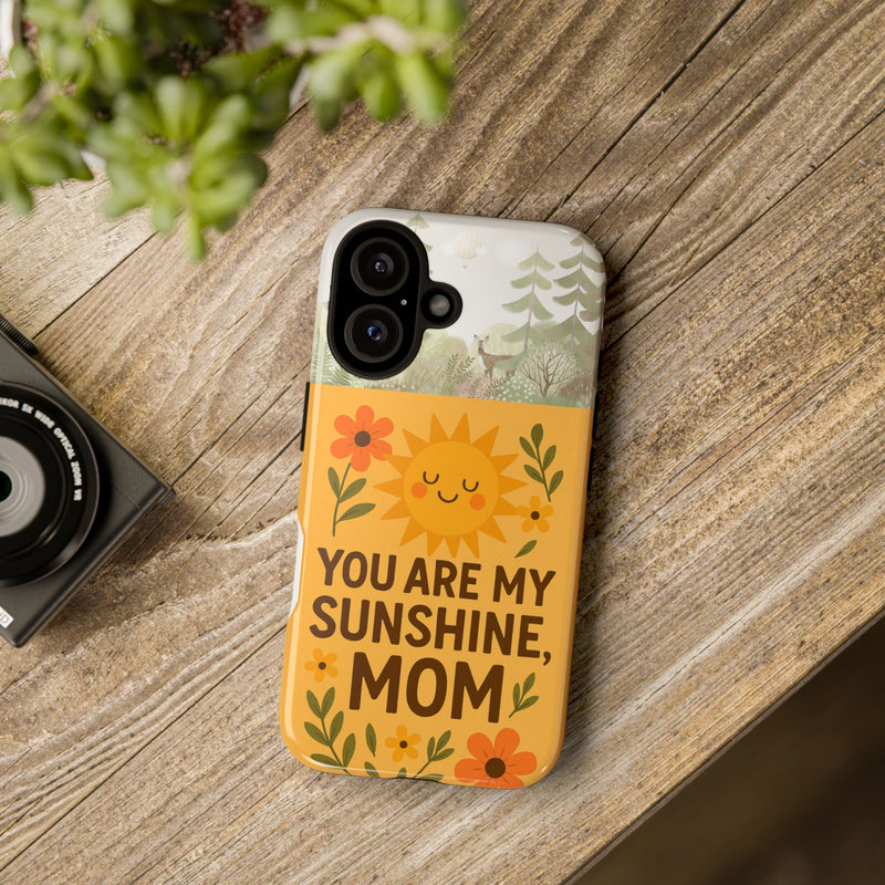 You Are My Sunshine Mom Phone Case – Tough Cases for Mother's Day