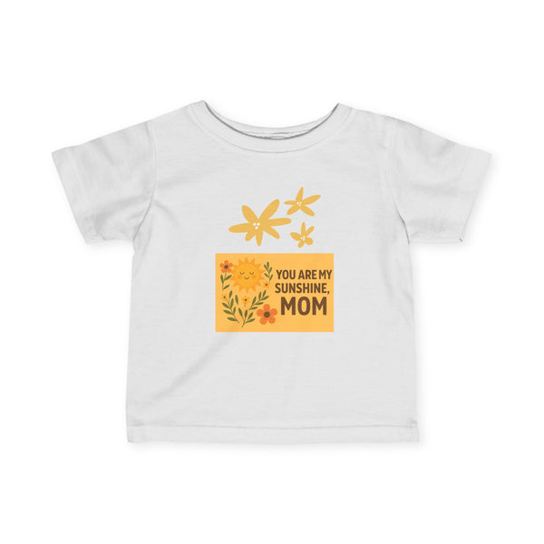 You Are My Sunshine, Mom Infant Tee - Cute Floral Print Baby T-Shirt
