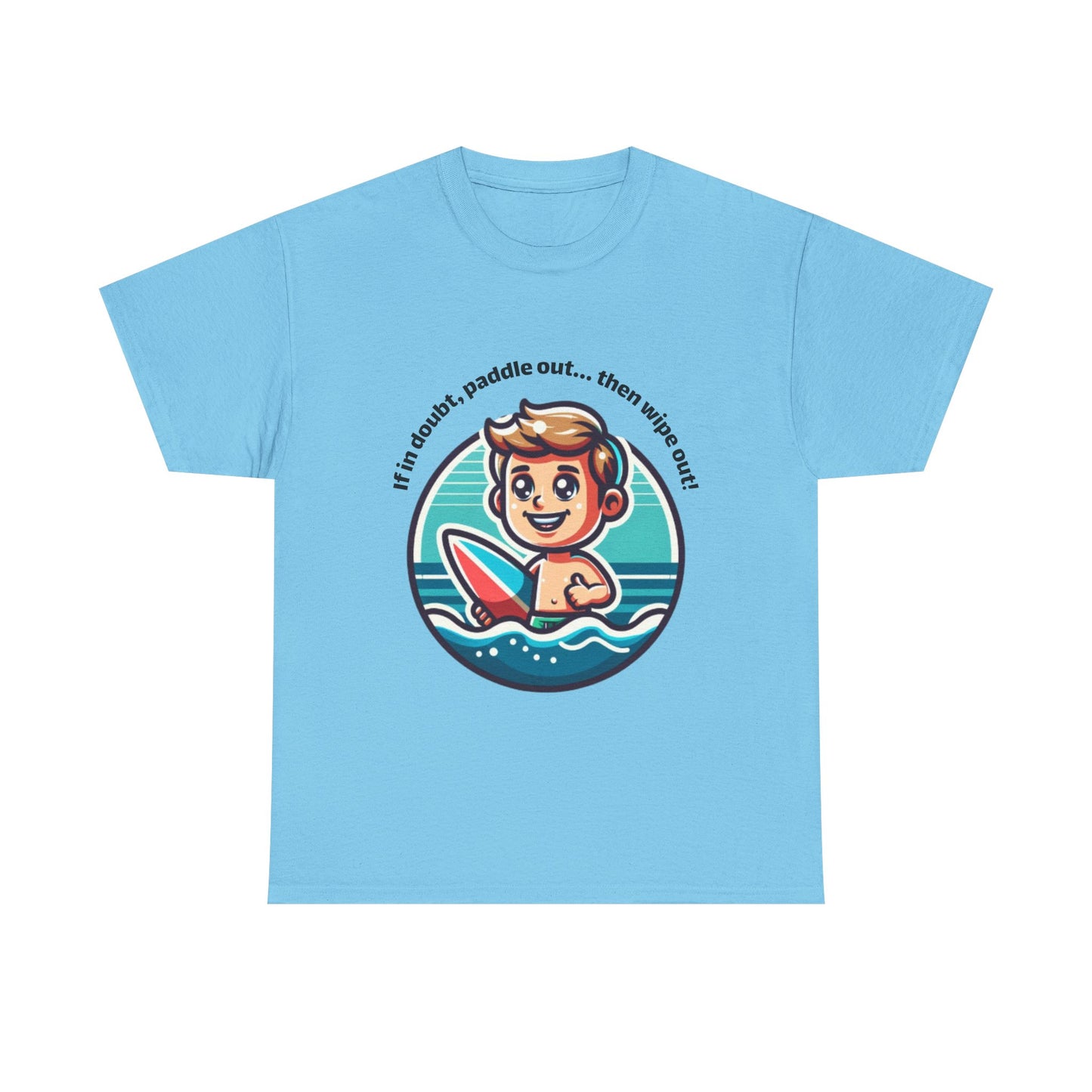 Fun Surfing Unisex Heavy Cotton Tee - 'If in doubt, paddle out...' Design