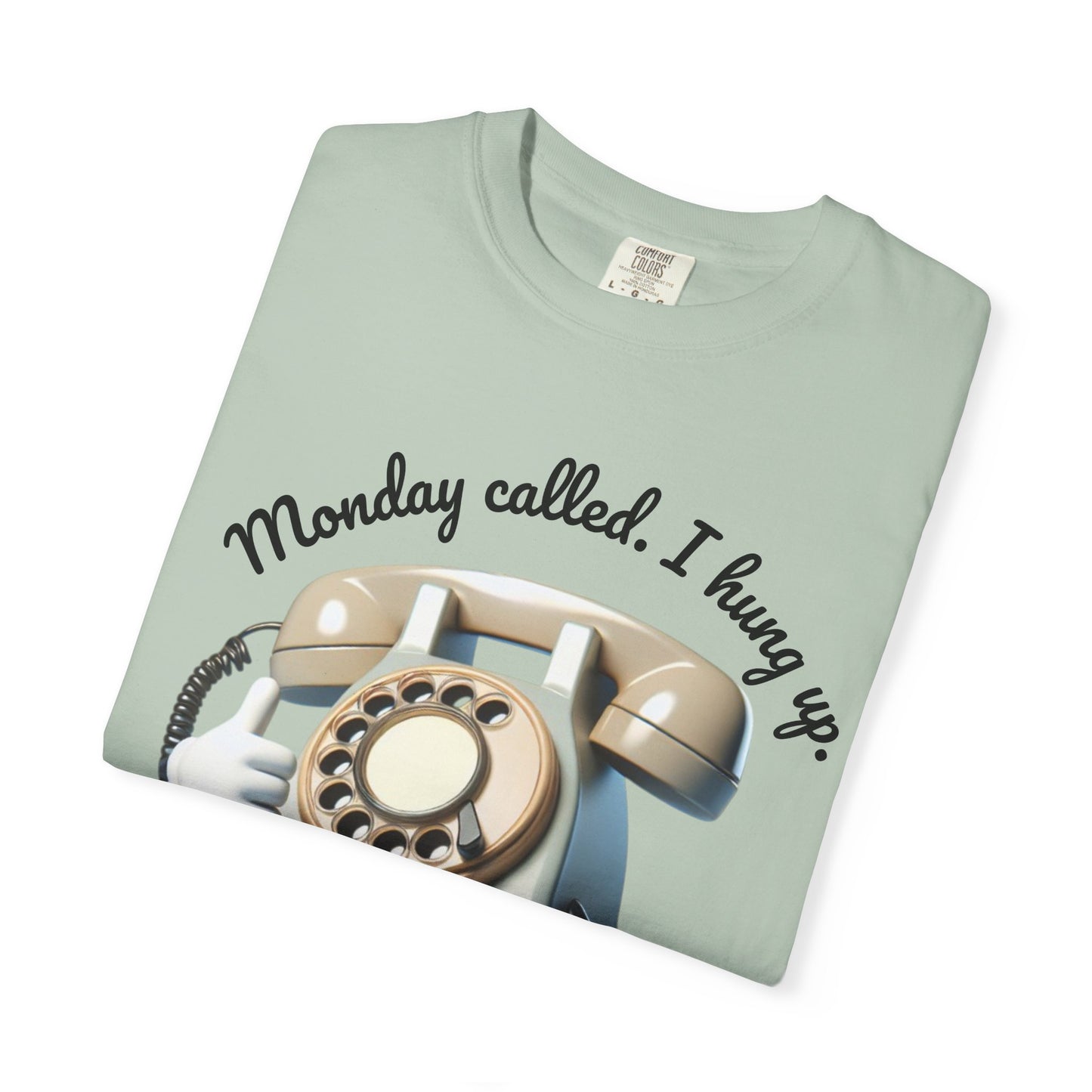 Funny Unisex T-Shirt - 'Monday Called. I Hung Up.'