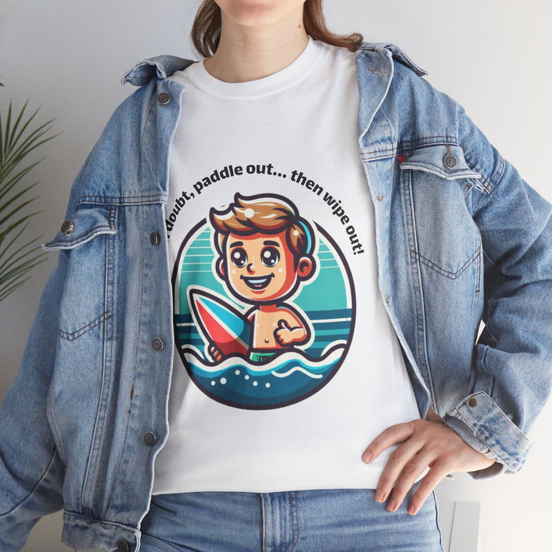 Fun Surfing Unisex Heavy Cotton Tee - 'If in doubt, paddle out...' Design