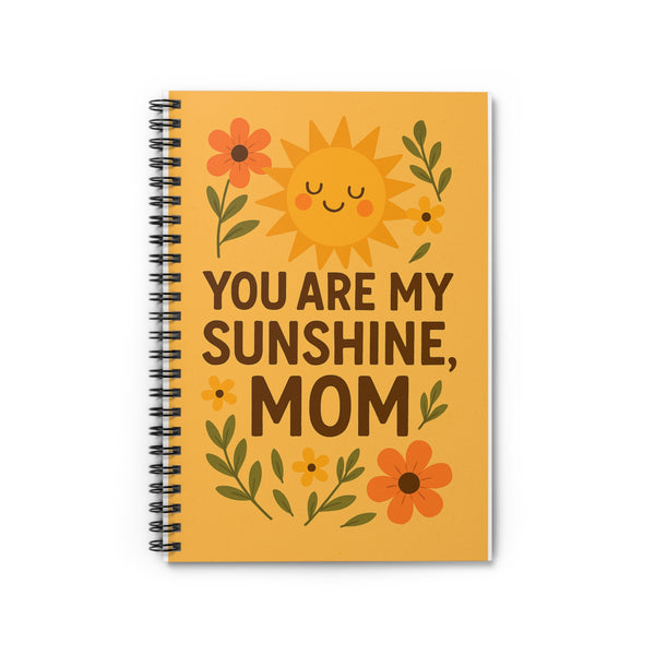 You Are My Sunshine Spiral Notebook for Moms - Cute Floral Design